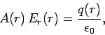 \begin{displaymath}
A(r)\,E_r(r) = \frac{q(r)}{\epsilon_0},
\end{displaymath}
