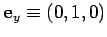 ${\bf e}_y \equiv (0,1,0)$