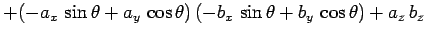 $\displaystyle +(-a_x\,\sin\theta + a_y\,\cos\theta)\,(-b_x\,\sin \theta + b_y\,\cos\theta)
+a_z\, b_z$