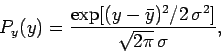 \begin{displaymath}
P_y(y) =\frac{{\rm exp}[(y-\bar{y})^2/2\,\sigma^2]}{\sqrt{2\pi}\,\sigma},
\end{displaymath}
