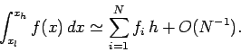 \begin{displaymath}
\int_{x_l}^{x_h} f(x)\,dx\simeq \sum_{i=1}^{N} f_i\,h + O(N^{-1}).
\end{displaymath}