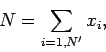 \begin{displaymath}
N = \sum_{i=1,N'} x_i,
\end{displaymath}