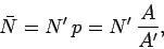 \begin{displaymath}
\bar{N} = N'\,p = N'\,\frac{A}{A'},
\end{displaymath}