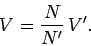 \begin{displaymath}
V = \frac{N}{N'}\,V'.
\end{displaymath}