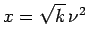 $x = \sqrt{k}\,\nu^2$