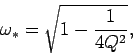 \begin{displaymath}
\omega_\ast = \sqrt{1-\frac{1}{4Q^2}},
\end{displaymath}