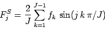 \begin{displaymath}
F_j^S = \frac{2}{J}\sum_{k=1}^{J-1} f_k\,\sin(j\,k\,\pi/J)
\end{displaymath}