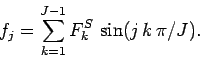 \begin{displaymath}
f_j= \sum_{k=1}^{J-1} F_k^S\,\sin(j\,k\,\pi/J).
\end{displaymath}