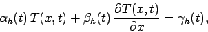 \begin{displaymath}
\alpha_h(t) \,T(x,t)+ \beta_h(t)\,\frac{\partial T(x,t)}{\partial x} = \gamma_h(t),
\end{displaymath}