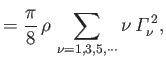 $\displaystyle =\frac{\pi}{8}\,\rho\,\sum_{\nu=1,3,5,\cdots} \nu\,{\mit\Gamma}_\nu^{\,2},$
