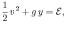$\displaystyle \frac{1}{2}\,v^{\,2} + g\,y = {\cal E},
$