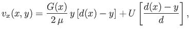 $\displaystyle v_x(x,y) = \frac{G(x)}{2\,\mu}\,y\left[d(x)-y\right]+ U\left[\frac{d(x)-y}{d}\right],$