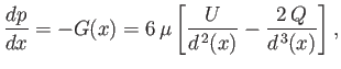 $\displaystyle \frac{dp}{dx} = -G(x) = 6\,\mu\left[\frac{U}{d^{\,2}(x)}- \frac{2\,Q}{d^{\,3}(x)}\right],$