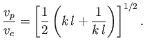 $\displaystyle \frac{v_p}{v_c} = \left[\frac{1}{2}\left(k\,l+\frac{1}{k\,l}\right)\right]^{1/2}.$