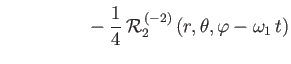 $\displaystyle \phantom{\simeq \frac{G\,m'\,a^{2}}{R^{\,3}}} - \frac{1}{4}\,{\cal R}_2^{\,(-2)}\left(r,\theta,\varphi-\omega_1\,t\right)$