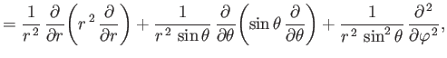 $\displaystyle =\frac{1}{r^{\,2}}\,\frac{\partial}{\partial r}\!\left(r^{\,2}\,\...
...\frac{1}{r^{\,2}\,\sin^2\theta}\,\frac{\partial^{\,2}}{\partial \varphi^{\,2}},$