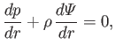$\displaystyle \frac{dp}{dr} + \rho\,\frac{d{\mit\Psi}}{dr} = 0,$