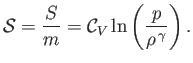 $\displaystyle {\cal S} =\frac{S}{m}={\cal C}_V\ln\left(\frac{p}{\rho^{\,\gamma}}\right).$