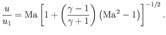 $\displaystyle \frac{u}{u_1}= {\rm Ma}\left[1+\left(\frac{\gamma-1}{\gamma+1}\right)\left({\rm Ma}^{\,2}-1\right)\right]^{-1/2}.$
