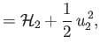 $\displaystyle = {\cal H}_2+\frac{1}{2}\,u_2^{\,2},$