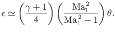 $\displaystyle \epsilon\simeq \left(\frac{\gamma+1}{4}\right)\left(\frac{{\rm Ma}_1^{\,2}}{{\rm Ma}_1^{\,2}-1}\right)\theta.$