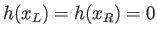 $ h(x_L)=h(x_R)=0$