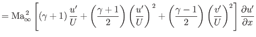 $\displaystyle = {\rm Ma}_\infty^{\,2}\left[(\gamma+1)\,\frac{u'}{U} +\left(\fra...
...ma-1}{2}\right)\left(\frac{v'}{U}\right)^2\right]\frac{\partial u'}{\partial x}$