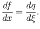$\displaystyle \frac{df}{dx} =\frac{dq}{d\xi}.$