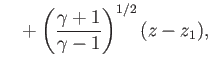$\displaystyle \phantom{=}+\left(\frac{\gamma+1}{\gamma-1}\right)^{1/2}(z-z_1),$