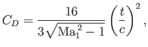 $\displaystyle C_D = \frac{16}{3\sqrt{{\rm Ma}_1^{\,2}-1}}\left(\frac{t}{c}\right)^2,
$