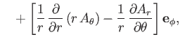 $\displaystyle \phantom{=}+ \left[\frac{1}{r}\,\frac{\partial}{\partial r}\,(r\,A_\theta) - \frac{1}{r}\,\frac{\partial A_r}{\partial\theta}\right]{\bf e}_\phi,\ $