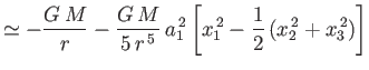$\displaystyle \simeq -\frac{G\,M}{r} - \frac{G\,M}{5\,r^{\,5}}\,a_1^{\,2}\left[x_1^{\,2}-\frac{1}{2}\,(x_2^{\,2}+x_3^{\,2})\right]$