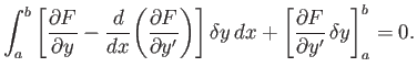 $\displaystyle \int_a^b\left[\frac{\partial F}{\partial y}- \frac{d}{dx}\!\left(...
...ight]\delta y\,dx +\left[\frac{\partial F}{\partial y'}\,\delta y\right]_a^b=0.$