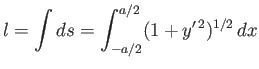 $\displaystyle l = \int ds = \int_{-a/2}^{a/2}(1+y'^{\,2})^{1/2}\,dx$