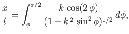 $\displaystyle \frac{x}{l} = \int_\phi^{\pi/2} \frac{k\,\cos(2\,\phi)}{(1-k^{\,2}\,\sin^2\phi)^{1/2}}\,d\phi,$
