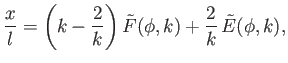 $\displaystyle \frac{x}{l} = \left(k-\frac{2}{k}\right)\tilde{F}(\phi,k) + \frac{2}{k}\,\tilde{E}(\phi,k),$