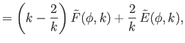 $\displaystyle = \left(k-\frac{2}{k}\right)\tilde{F}(\phi,k) + \frac{2}{k}\,\tilde{E}(\phi,k),$