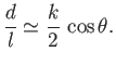 $\displaystyle \frac{d}{l}\simeq \frac{k}{2}\,\cos\theta.$