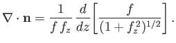 $\displaystyle \nabla\cdot {\bf n} = \frac{1}{f\,f_z}\,\frac{d}{dz}\!\left[\frac{f}{(1+f_z^{\,2})^{1/2}}\right].$