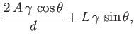 $\displaystyle \frac{2\,A\,\gamma\,\cos\theta}{d} + L\,\gamma\,\sin\theta,
$