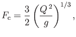 $\displaystyle F_{\rm c} = \frac{3}{2}\left(\frac{Q^{\,2}}{g}\right)^{1/3},$