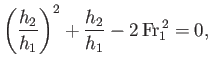 $\displaystyle \left(\frac{h_2}{h_1}\right)^2+\frac{h_2}{h_1}-2\,{\rm Fr}_1^{\,2} = 0,$