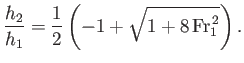 $\displaystyle \frac{h_2}{h_1}=\frac{1}{2}\left(-1+\sqrt{1+8\,{\rm Fr}_1^{\,2}}\right).$