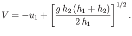 $\displaystyle V = -u_1 +\left[\frac{g\,h_2\,(h_1+h_2)}{2\,h_1}\right]^{1/2}.$