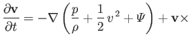 $\displaystyle \frac{\partial {\bf v}}{\partial t} = -\nabla\left(\frac{p}{\rho}+\frac{1}{2}\,v^{\,2}+{\mit\Psi}\right)+ {\bf v}\times$