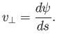 $\displaystyle v_\perp = \frac{d\psi}{ds}.$