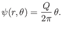 $\displaystyle \psi(r,\theta) = \frac{Q}{2\pi}\,\theta.$