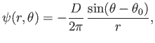 $\displaystyle \psi(r,\theta) = -\frac{D}{2\pi}\,\frac{\sin(\theta-\theta_0)}{r},$