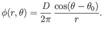 $\displaystyle \phi(r,\theta) = \frac{D}{2\pi}\,\frac{\cos(\theta-\theta_0)}{r}.$