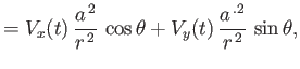 $\displaystyle = V_x(t)\,\frac{a^{\,2}}{r^{\,2}}\,\cos\theta+V_y(t)\,\frac{a^{\,.2}}{r^{\,2}}\,\sin\theta,$